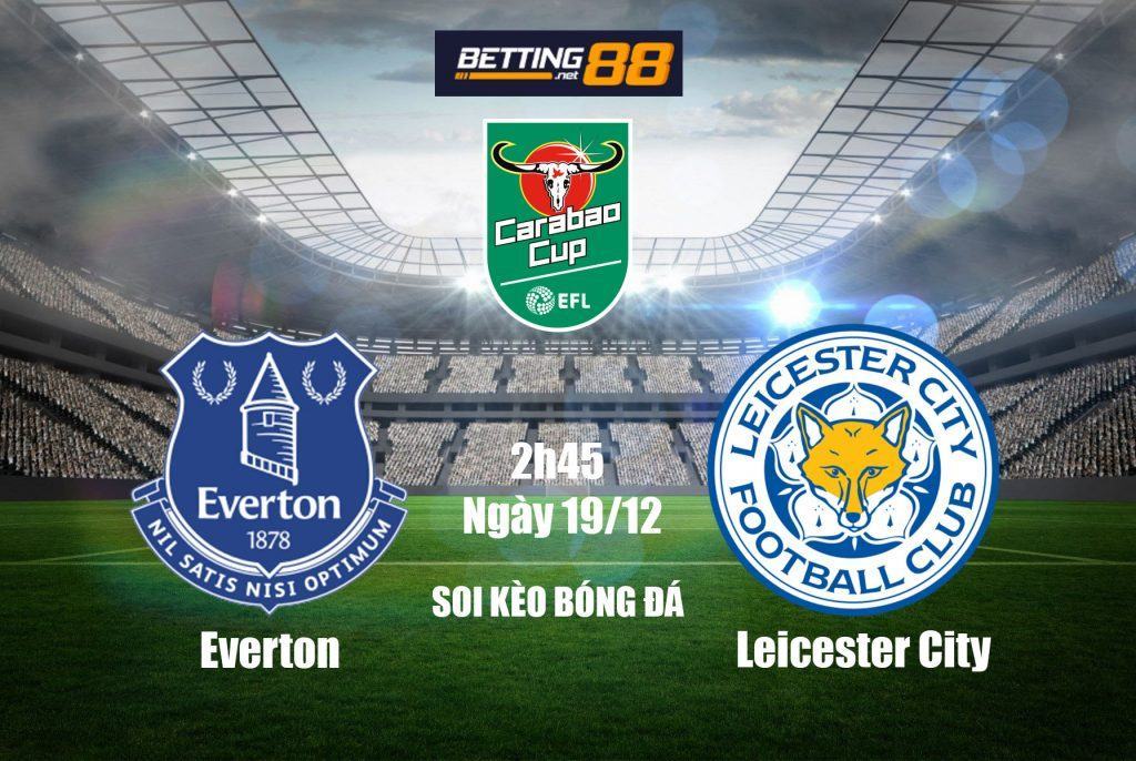 Soi kèo Everton vs Leicester City ngày 19/12